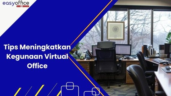 8 Tips Meningkatkan Kegunaan Virtual Office